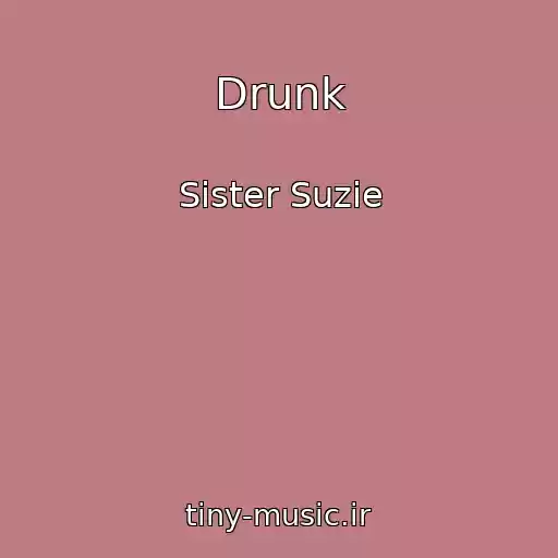 کاور آهنگ Drunk از Sister Suzie