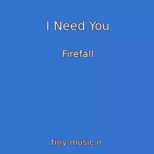 کاور آهنگ I Need You از Firefall