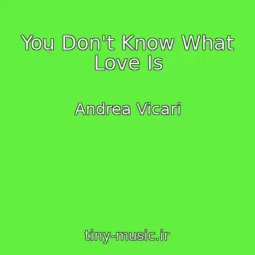 کاور آهنگ You Don't Know What Love Is از Andrea Vicari