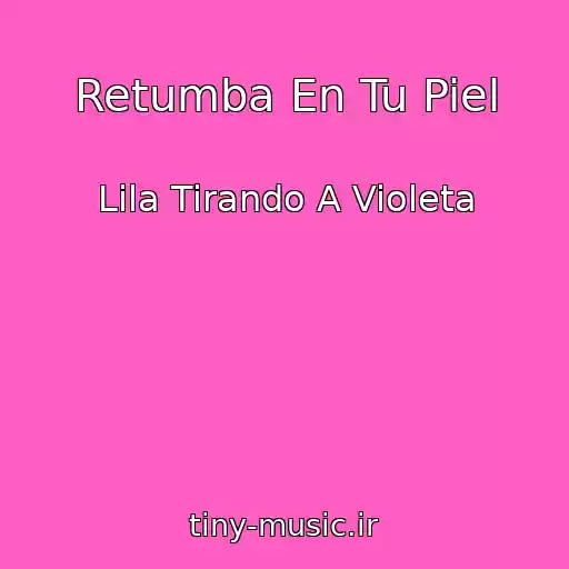 کاور آهنگ Retumba En Tu Piel از Lila Tirando A Violeta