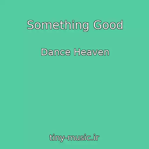 کاور آهنگ Something Good از Dance Heaven