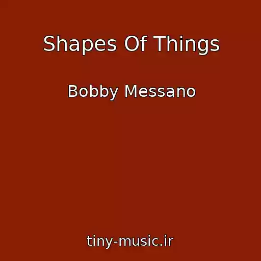 کاور آهنگ Shapes Of Things از Bobby Messano
