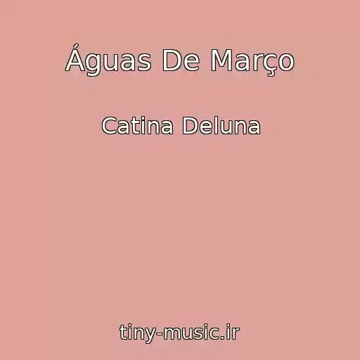 کاور آهنگ Águas De Março از Catina Deluna