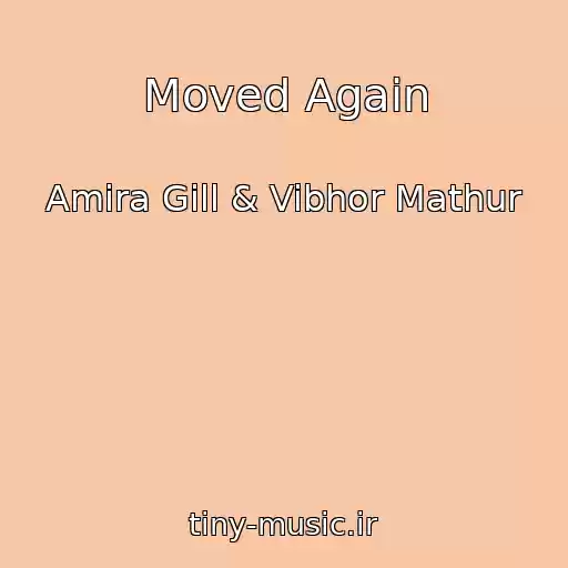 کاور آهنگ Moved Again از Amira Gill & Vibhor Mathur