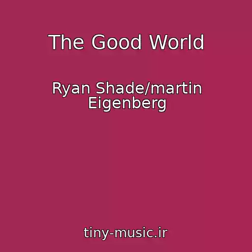 کاور آهنگ The Good World از Ryan Shade/martin Eigenberg