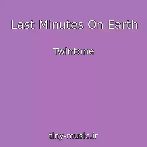 کاور آهنگ Last Minutes On Earth از Twintone