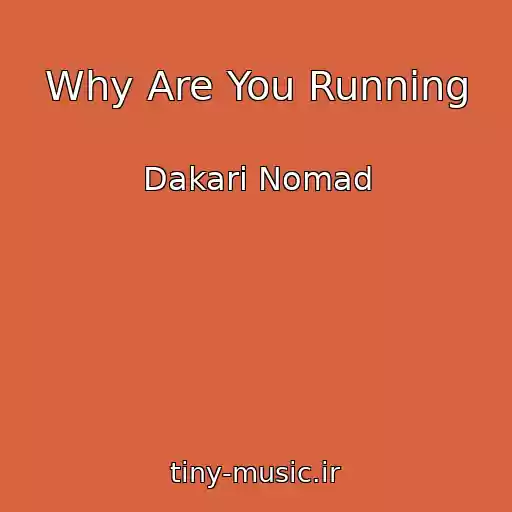 کاور آهنگ Why Are You Running از Dakari Nomad