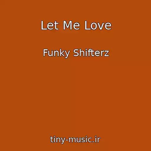 کاور آهنگ Let Me Love از Funky Shifterz