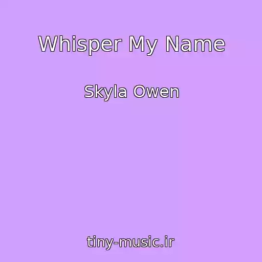 کاور آهنگ Whisper My Name از Skyla Owen