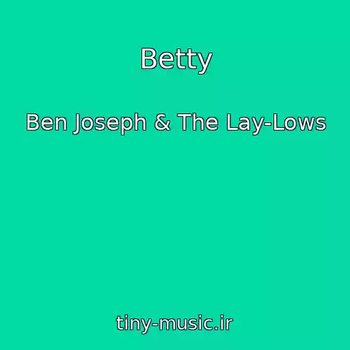 کاور آهنگ Betty از Ben Joseph & The Lay-Lows