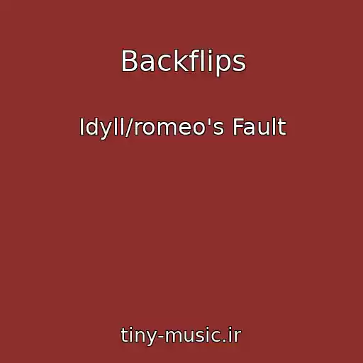 کاور آهنگ Backflips از Idyll/romeo's Fault