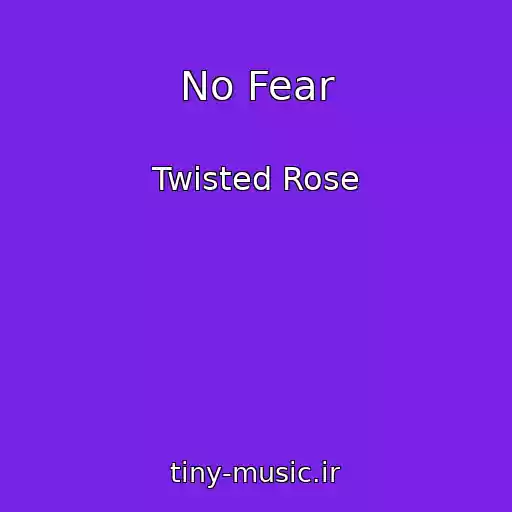 کاور آهنگ No Fear از Twisted Rose