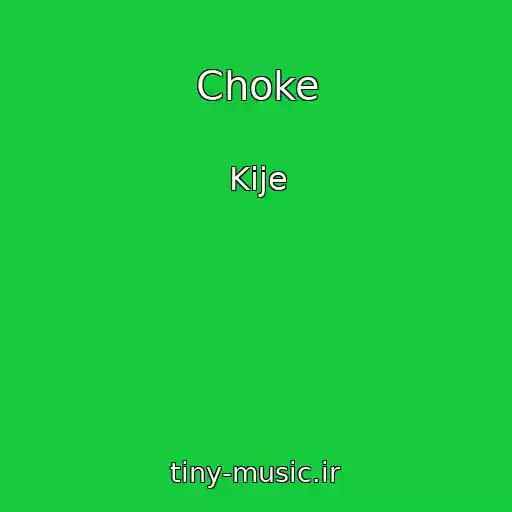 کاور آهنگ Choke از Kije