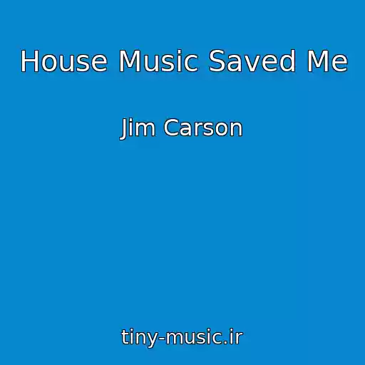 کاور آهنگ House Music Saved Me از Jim Carson