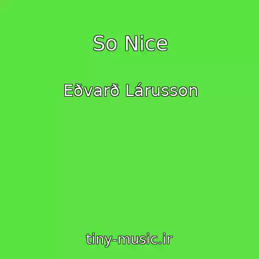 کاور آهنگ So Nice از Eðvarð Lárusson