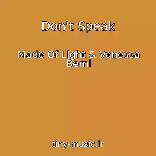 کاور آهنگ Don't Speak از Made Of Light & Vanessa Berni