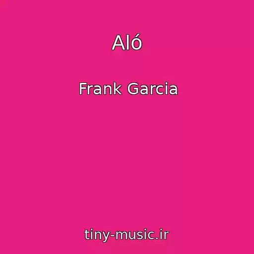 کاور آهنگ Aló از Frank Garcia