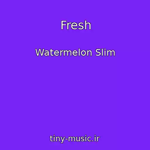 کاور آهنگ Fresh از Watermelon Slim