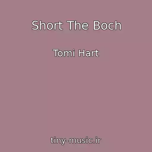 کاور آهنگ Short The Boch از Tomi Hart