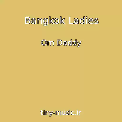 کاور آهنگ Bangkok Ladies از Om Daddy