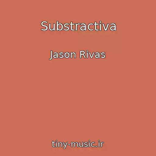 کاور آهنگ Substractiva از Jason Rivas