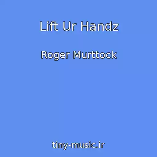 کاور آهنگ Lift Ur Handz از Roger Murttock