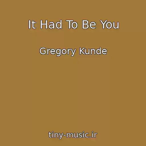 کاور آهنگ It Had To Be You از Gregory Kunde