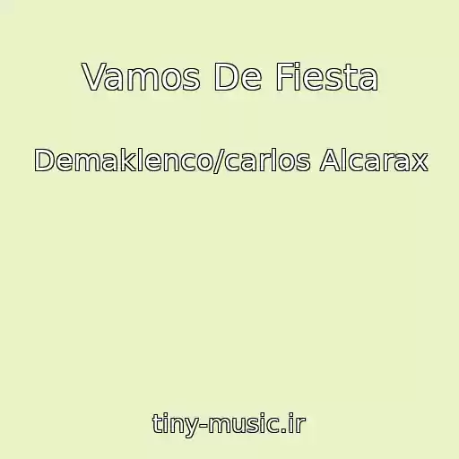 کاور آهنگ Vamos De Fiesta از Demaklenco/carlos Alcarax