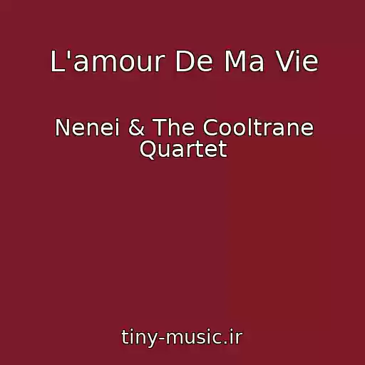 کاور آهنگ L'amour De Ma Vie از Nenei & The Cooltrane Quartet