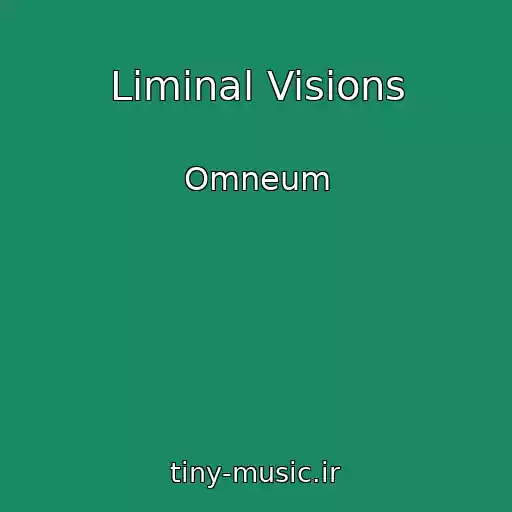 کاور آهنگ Liminal Visions از Omneum