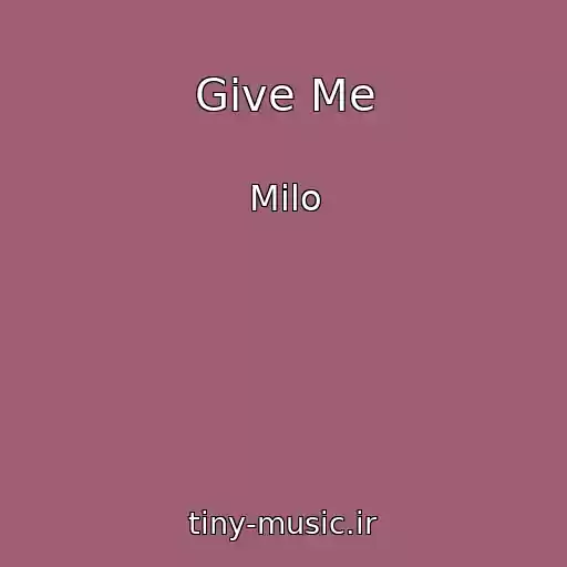 کاور آهنگ Give Me از Milo