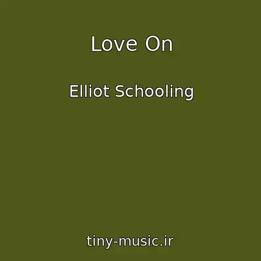 کاور آهنگ Love On از Elliot Schooling