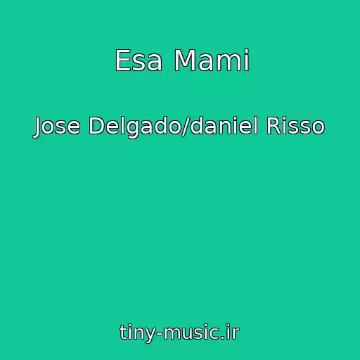 کاور آهنگ Esa Mami از Jose Delgado/daniel Risso