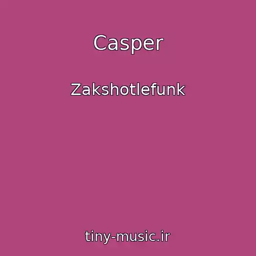 کاور آهنگ Casper از Zakshotlefunk