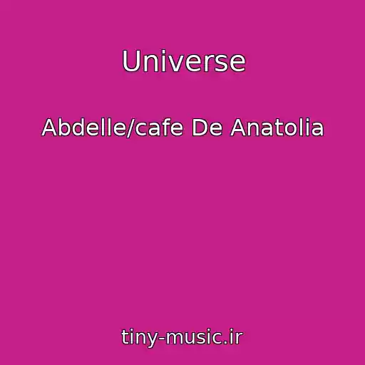 کاور آهنگ Universe از Abdelle/cafe De Anatolia