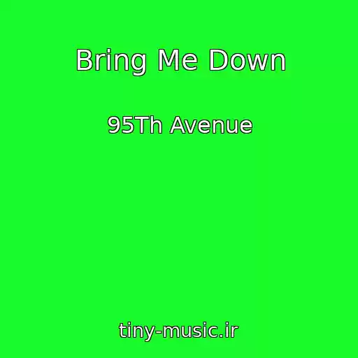 کاور آهنگ Bring Me Down از 95Th Avenue