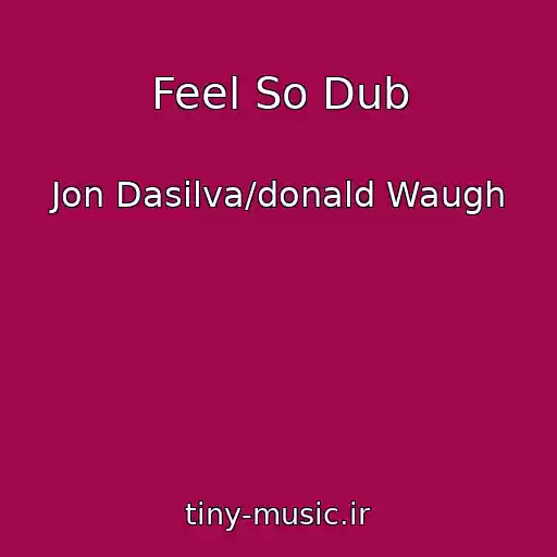کاور آهنگ Feel So Dub از Jon Dasilva/donald Waugh