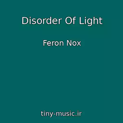 کاور آهنگ Disorder Of Light از Feron Nox