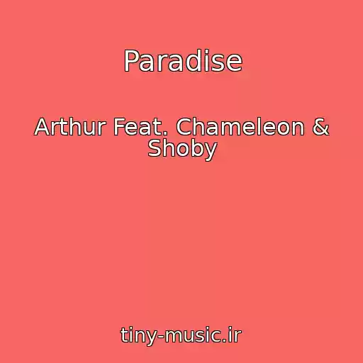 کاور آهنگ Paradise از Arthur Feat. Chameleon & Shoby