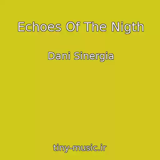 کاور آهنگ Echoes Of The Nigth از Dani Sinergia