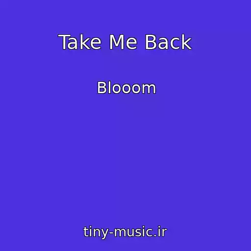 کاور آهنگ Take Me Back از Blooom