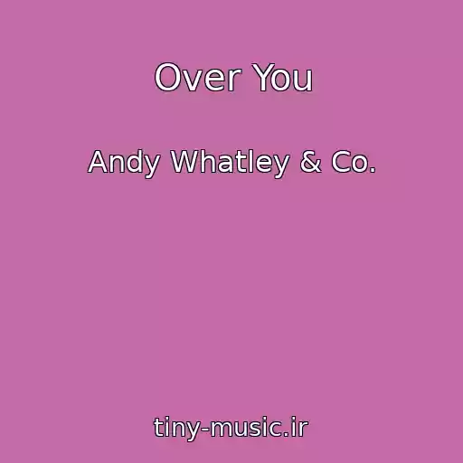 کاور آهنگ Over You از Andy Whatley & Co.