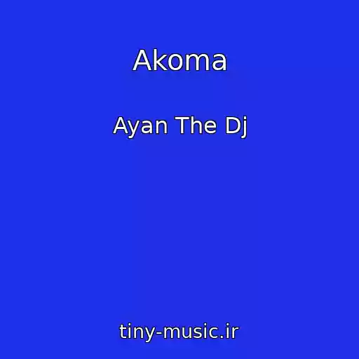 کاور آهنگ Akoma از Ayan The Dj