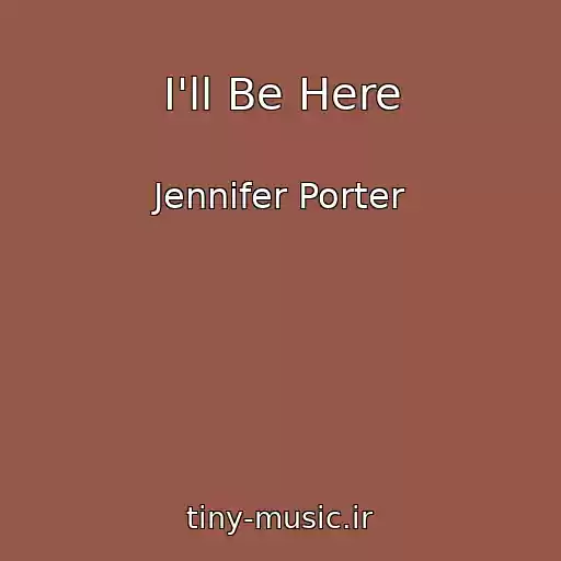کاور آهنگ I'll Be Here از Jennifer Porter
