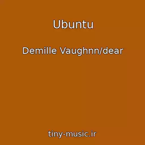 کاور آهنگ Ubuntu از Demille Vaughnn/dear