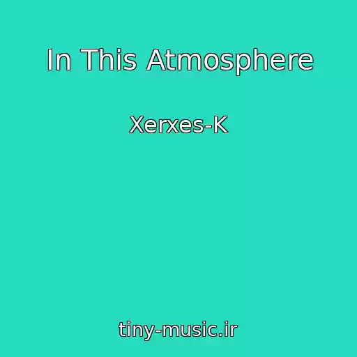 کاور آهنگ In This Atmosphere از Xerxes-K