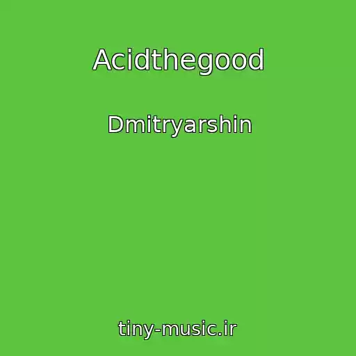 کاور آهنگ Acidthegood از Dmitryarshin