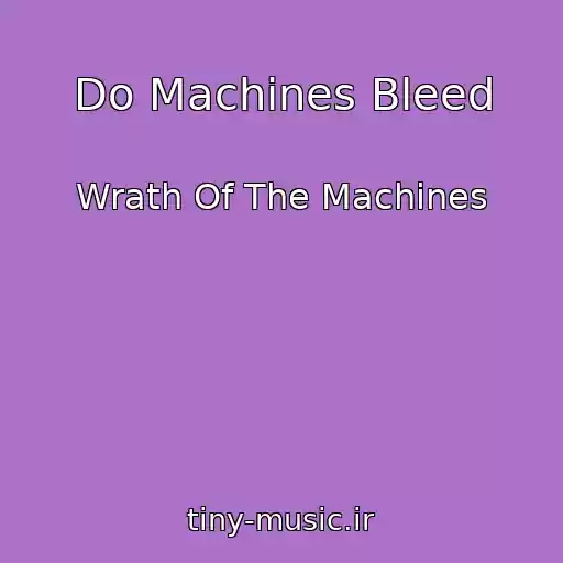 کاور آهنگ Do Machines Bleed از Wrath Of The Machines