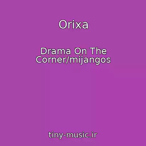 کاور آهنگ Orixa از Drama On The Corner/mijangos