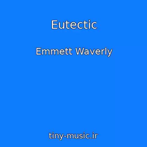 کاور آهنگ Eutectic از Emmett Waverly